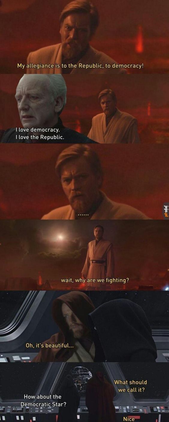 I My allegiance is to the Republic, to democracy! I love democracy. I love the Republic. wait, why are we fighting? Oh, it's beautiful... How about the Democratic Star? What should we call it? Nice