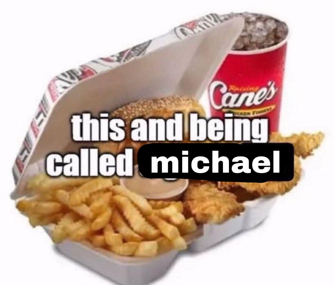 Cane's this and being called michael
