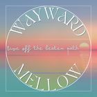 Wayward Mellow