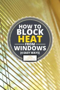 How To Block Heat From Windows [4 EASY ways] - Home Decor Bliss