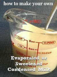 How to Make Evaporated or Sweetened Condensed Milk Milk