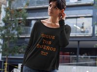 FREE Delivery (USA, Europe,& Uk) Ladies' Long Sleeve Tee with the quote Sigue tus sueños (follow your dreams in English) (S-XL)