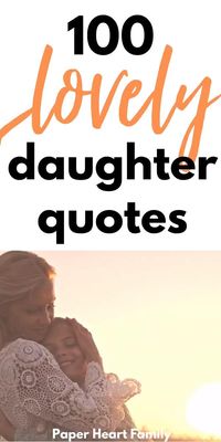 Beautiful, inspirational mother daughter quotes about the special bond between a girl and her mom. These quotes say I love you to your daughter in the most eloquent way possible.