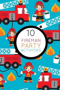fireman birthday party games activities www.spaceshipsandlaserbeams.com