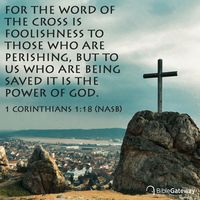 For the word of the cross is foolishness to those who are perishing, but to us who are being saved it is the power of God. -1 Corinthians 1:18 (NASB) #Easter #thecross #Bible #BibleVerse