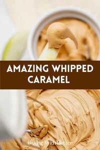 Amazing Whipped Caramel, a fluffy and light topping perfect for desserts and beverages.