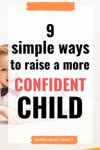 Want to make sure you raise a confident child? These 9 tips are SIMPLE and will put you on the right path to raising a child who is secure, confident and who loves herself.