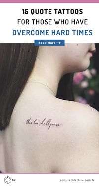 15 Inspiring Quote Tattoos For Those Who Have Endured And Overcome Hard Times.  Life can feel unfair and even cruel sometimes, but these inspiring quote tattoos are proof that we can turn hard times into beautiful lessons.
