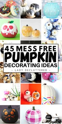 Are you looking for a mess free alternative to pumpkin carving this year? Check out these brilliant 45 no carve pumpkin ideas. So fun to create and the best part is no mess to clean up! #ladydecluttered #nocarvepumpkinideas #carvefreepumpkins #decoratedpumpkins #pumpkingpainting