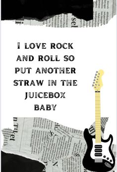 a black and white photo with the words i love rock and roll so put another straw in the juicebox baby