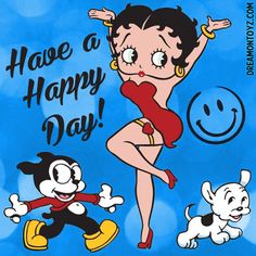 Have a Happy Day! Cartoon characters Betty Boop' Bimbo and her pet dog Pudgy on blue background with smiley face Blessed Friday, Have A Happy Day, Good Day Quotes, Smiley Face