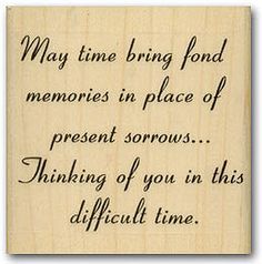 a wooden plaque that says, may time bring food memories in place of present sorrow thinking of you in this difficult time