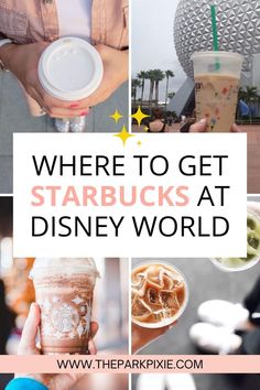 Grid of 4 photos, from L-R clockwise: top-down photo of a person holding a hot coffee cup, photo of a person holding an iced coffee from Starbucks in front of the Epcot ball, top-down photo of iced coffee drinks, and closeup of a Starbucks frappucino. Text in the middle reads "Where to Get Starbucks at Disney World." Disney Springs Food, Disneyland Restaurants, Disney Cupcakes, Disney Drinks, Disneyland Food