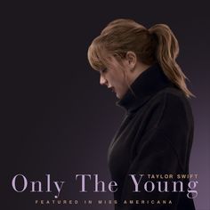 taylor swift's new single, only the young, is out now on itunes