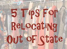 a closet with clothes hanging on racks and the words 5 tips for reloating out of state