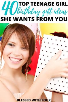 a woman holding a present box with the words, 40 top teenage girls birthday gift ideas she wants from you