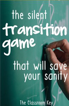 a person writing on a blackboard with the words, the silent transition game that will save your sanity