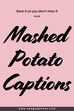 the words mashed potato captions are in black and white on a pink background