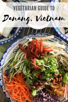 a plate full of vegetables and noodles with the words vegetarian guide to danan, vietnam
