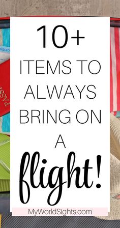 an open suitcase with the words 10 items to always bring on a flight