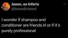 Jason, ex Inferis @benedictsred I wonder if shampoo and conditioner are friends irl or if it's purely professional Tumblr, Twinote Ideas, Stupidly Funny, Character Descriptions, Funny Smiley, Funny Tiktoks, It's Funny, Top Ten