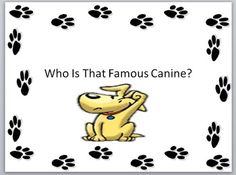 a dog with paw prints on it and the words who is that famous canine?