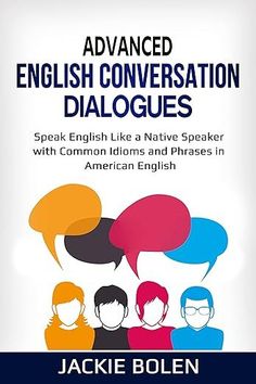 the book cover for advanced english conversation dialogies