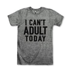 I Cant Adult Today by AwesomeBestFriendsTs on Etsy. We’ve got 100s of funny and sarcastic tees for everyone! Check out our other collections like BFF shirts and fitspo tees or find that perfect gift for mom! Our shirts are guaranteed to make you laugh out loud! What I Like About You, Hogwarts Alumni, School Looks, 로고 디자인, Looks Style, Mode Style, Hunter Boots, Funny T, Look Cool