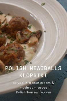 polish meatballs served in a sour cream and mushroom sauce