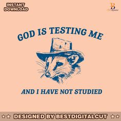 an animal wearing a hat with the words god is testing me and i have not studies