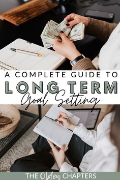 a woman sitting at a desk with money in her lap and the title, a complete guide to long term goal setting