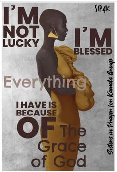 a poster with the words i'm not lucky, everything has been because of the grace of god