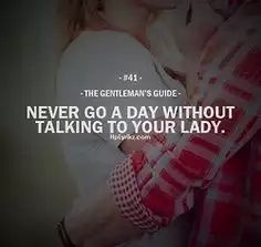 the gentleman's guide - never go a day without talking to your lady quote