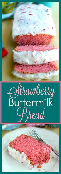 strawberry buttermilk bread with white frosting on top and the words, strawberry buttermilk bread