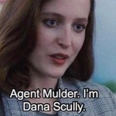 an image of a woman with the caption agent mulder i'm dana sully