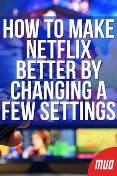 a person holding a remote control in their hand with the words how to make netflix better by changing a few settings