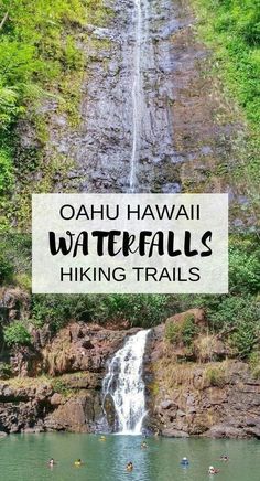 people swimming in the water near a waterfall with text overlay reading oahuu hawaii waterfalls hiking trails