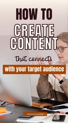a woman sitting in front of a laptop with the words how to create content that connects with your target audience