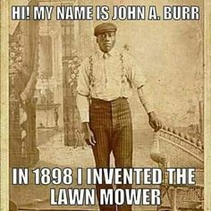 an old photo with the caption'hi, my name is john a burr in 1908 i inverted the lawn mower