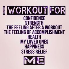 a sign that says i work out for confidence strength the feeling after a workout, the feeling of accomplishment health my loved ones happiness