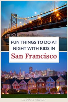 san francisco with the bay bridge in the background and text fun things to do at night with kids in san francisco