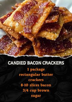 bacon crackers are stacked on top of each other in a white bowl with the words, candied bacon crackers i package rectangular butter crackers 8 - 10 slices bacon 3 / 4 / 4 / 4 / 4 cup brown sugar