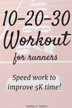 a pink running track with the words 10 - 20 - 30 workout for runners speed work to improve 5k time