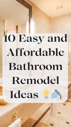 bathroom remodel ideas with the words 10 easy and affordable bathroom remodel ideas