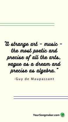 a quote from guy de maupassanti on the meaning of art and music