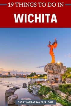 a statue with text overlay that reads 19 things to do in wichta