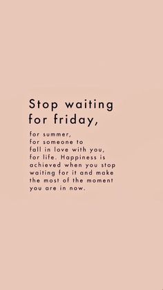 a pink background with the words stop waiting for friday