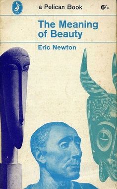 the meaning of beauty by eric newton, with an image of a mask on it