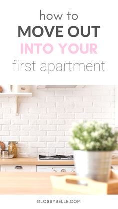 the words how to move out into your first apartment are in front of a white brick wall