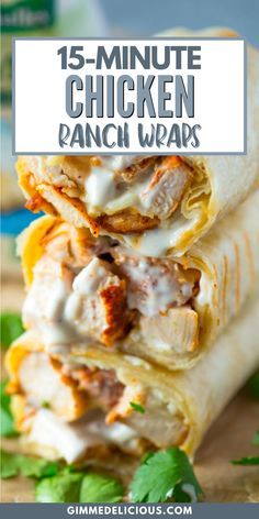 chicken ranch wraps stacked on top of each other with text overlay that reads 15 minute chicken ranch wraps